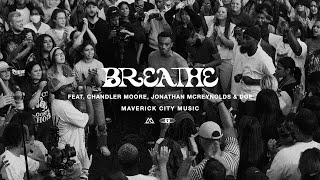 Breathe feat Chandler Moore Jonathan McReynolds amp DOE  Maverick City Music [upl. by Oinotnanauj190]