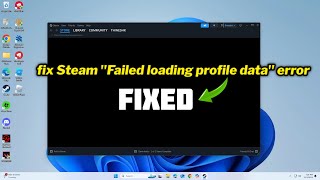 FIXED Steam quotFailed loading profile dataquot error in Windows 1011 [upl. by Llevaj910]