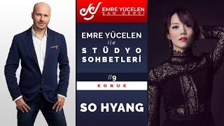 So Hyang  Emre Yücelen İle Stüdyo Sohbetleri 9 [upl. by Enajharas404]