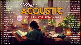 Popular Acoustic Love Songs Playlist 2023 ❤️ Soft Acoustic Cover Of Popular Love Songs Of All Time [upl. by Letisha]