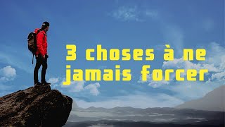 3 CHOSES A NE JAMAIS FORCER [upl. by Aanas]