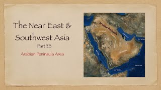 The Near East and SW Asia Part 3B Arabia [upl. by Nitsrik]