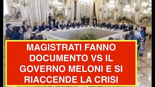 MAGISTRATI FANNO DOCUMENTO VS IL GOVERNO MELONI E SI RIACCENDE LA CRISI [upl. by Ymmot]