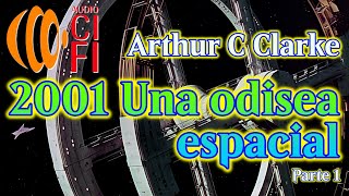 2001 Una odisea espacial Arthur C Clarke Parte 1 [upl. by Nottarts]