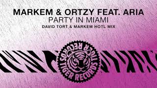 Markem amp Ortzy feat Aria  Party In Miami David Tort amp Markem HoTL Mix [upl. by Naillimxam896]