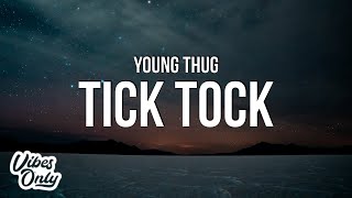 Young Thug  Tick Tock Lyrics [upl. by Ebby165]