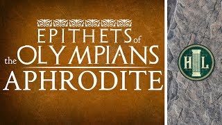 Epithets of the Olympians  Aphrodite [upl. by Los580]