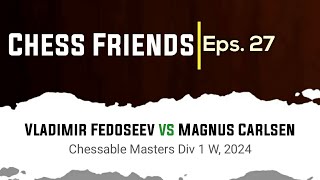 Vladimir Fedoseev vs Magnus Carlsen  Chessable Masters Div 1 W 2024 [upl. by Schwinn]