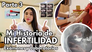 MI HISTORIA DE INFERTILIDAD  Parte 3 Exámenes y Laboratorios histerosalpingografía [upl. by Ellener]