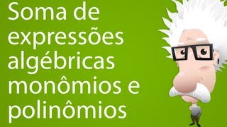 Soma de expressões algébricas monômios e polinômios [upl. by Icyac633]