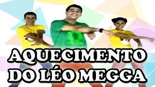 AQUECIMENTO DO LÉO MEGGA MUSICA DO LÉO MEGGA [upl. by Alodee]