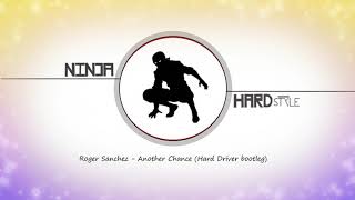 Roger Sanchez  Another Chance Hard Driver bootleg [upl. by Hylton]