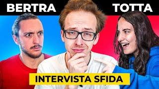 CHI MI CONOSCE MEGLIO  Intervista Sfida totta bertra [upl. by Ybbed444]