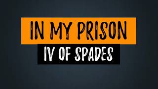 In My Prison  IV Of Spades Lyrics HQ Audio [upl. by Lawton666]