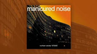 Manicured Noise  Northern Stories 7880 Full Album [upl. by Lauhsoj]