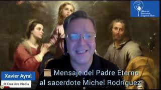 📜 Mensaje del Padre Eterno al sacerdote Michel Rodríguez [upl. by Amled]