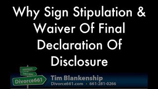 Why Sign Stipulation And Waiver Of Final Declaration Of Disclosure [upl. by Blakelee]