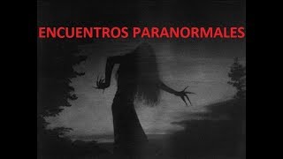 Encuentros Paranormales Episodio 5 [upl. by Arney352]