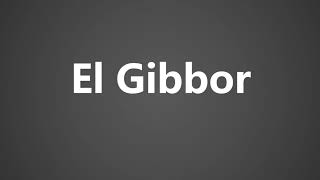 How To Pronounce El Gibbor [upl. by Rebmyk543]