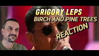 GRIGORY LEPS Григорий Лепс У берез и сосен birches and pines REACTION [upl. by Airamana]