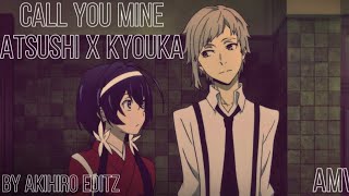 Atsushi X Kyouka AMV Call you mine Bungo stray dogs [upl. by Jaan]