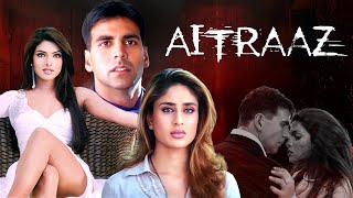 AITRAAZ Hindi 4K Full Movie  Akshay Kumar  Priyanka Chopra  Kareena Kapoor  Amrish Puri [upl. by Genisia]