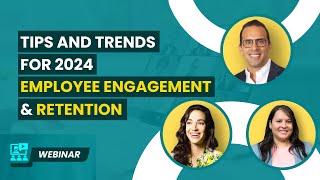 2024 Tips amp Trends  Employee Engagement amp Retention  Webinar [upl. by Ffirahs305]