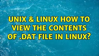 Unix amp Linux How to view the contents of dat file in linux 5 Solutions [upl. by Ney679]