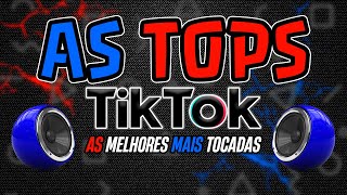 AS MELHORES MAIS TOCADAS DO TIK TOK 2024  AS TOPS DO TIKTOK 2024  SELEÇÃO HITS TIK TOK 2024 [upl. by Darwen]