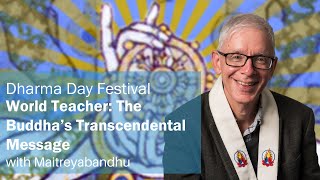 Dharma Day Festival 2022  World Teacher  The Buddha’s Transcendental Message  Maitreyabandhu [upl. by Nadaha]