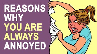 7 Reasons Why Everyone and Everything Annoys You [upl. by Haceber]