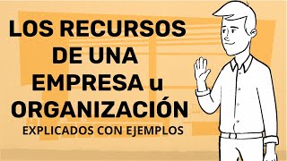 LOS RECURSOS DE UNA ORGANIZACIÓN explicados con EJEMPLOS [upl. by Jasen902]