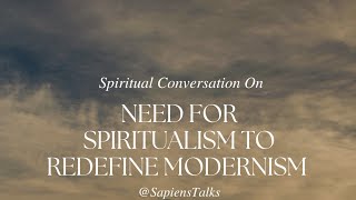 Need For Spiritualism to Redefine Modernism [upl. by Aborn]