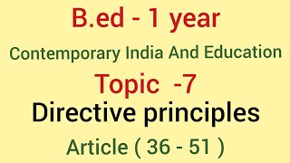 Directive principles  Topic  7  contemporary india and education  bed [upl. by Ekralc]