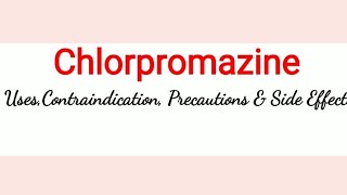 Chlorpromazine  Uses Precautions amp Side Effects [upl. by Crowley674]