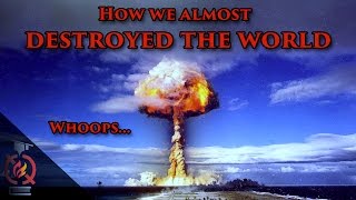 How we almost blew up the world by accident [upl. by Anawik]