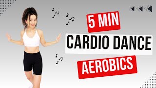 5 MIN CARDIO DANCE AEROBICS  Beginner Dance Workout  Have Fun amp Burn Calories [upl. by Ylecic376]