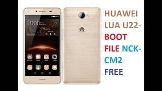 HUAWEI LUA U22 FRP UNLOCK CM2NCKLUA U22LUA U23 BOOT FILE NCKCM2 FREE DOWNLOAD [upl. by Naerol387]