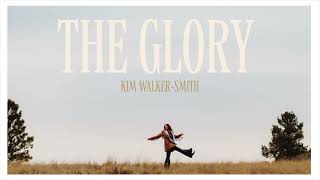 Kim WalkerSmith  THE GLORY OFFICIAL AUDIO [upl. by Akemal455]