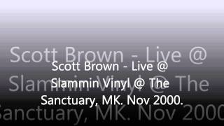 Scott Brown  Slammin Vinyl  The SanctuaryMK Nov 2000 [upl. by Eisle]