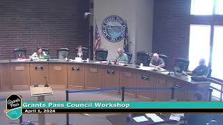 City of Grants Pass City Council Workshop April 1 2024 [upl. by Jess708]