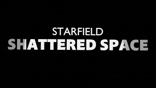 Starfield Shattered Space Trailer [upl. by Avi]