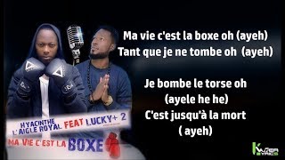 HYACINTHE LAIGLE ROYAL Feat LUCKY PLUS DEUX  Ma vie Cest la Boxe Paroles  Lyrics [upl. by Waldack60]