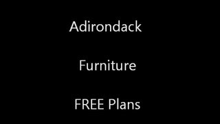 Adirondack Furniture FREE Plans [upl. by Dotty45]