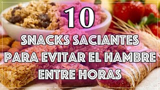 Top 10 Snacks Saciantes para Evitar el Hambre entre Horas  Ideas Rápidas y Saludables [upl. by Adnalay]