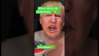 BOLA DE HUEVONEShumor comedia funny memes trump parati foryou [upl. by Ielhsa268]