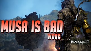 BDO  Musa is Bad Work [upl. by Eeliak]