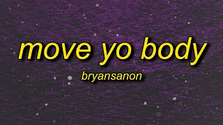 Bryansanon  MOVE YO BODY sped up Lyrics [upl. by Brout]