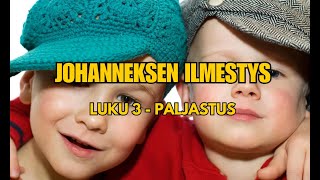 Johanneksen Ilmestys luku 3  Paljastus [upl. by Yentterb217]