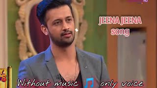 Jeena Jeena without music 🎵 Atif Aslam  Lyrics Video Badlapur  Varun Dhawan [upl. by Oiluig466]